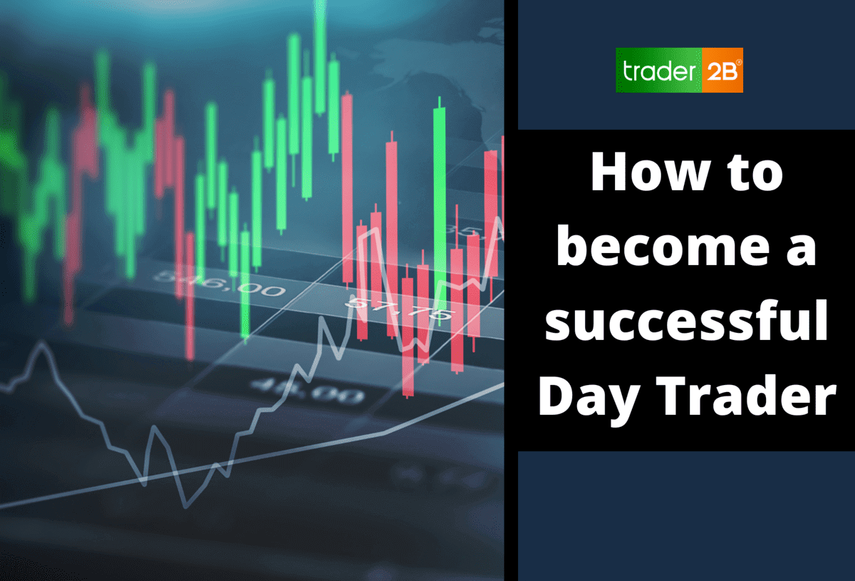 7 Tips On How To Become A Successful Day Trader Trader2B