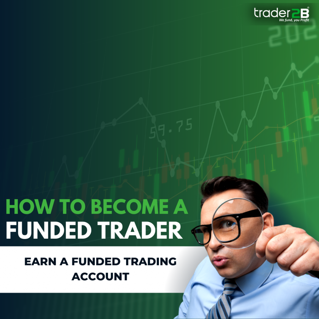 Learn How to Become a Funded Trader & Earn a Funded Trading Account